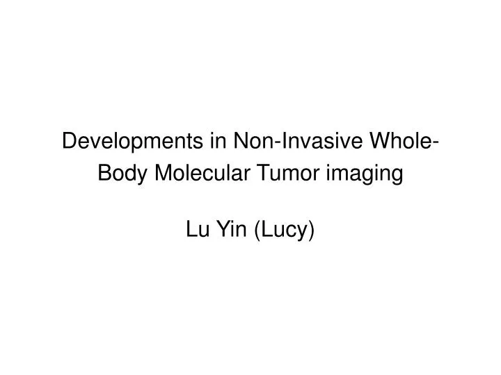 developments in non invasive whole body molecular tumor imaging