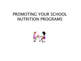 PROMOTING YOUR SCHOOL NUTRITION PROGRAMS