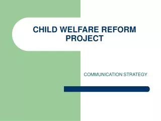 CHILD WELFARE REFORM PROJECT