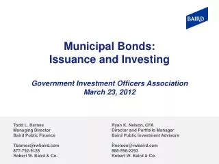 Municipal Bonds: Issuance and Investing Government Investment Officers Association March 23, 2012