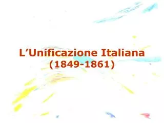 L’Unificazione Italiana (1849-1861)