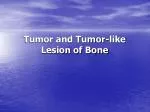 PPT - Bone Tumors and Tumor-like Conditions PowerPoint Presentation ...