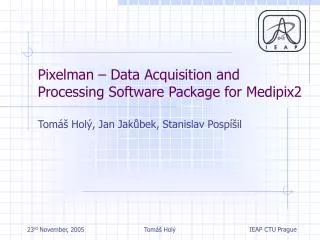 Pixelman – Data Acquisition and Processing Software Package for Medipix2
