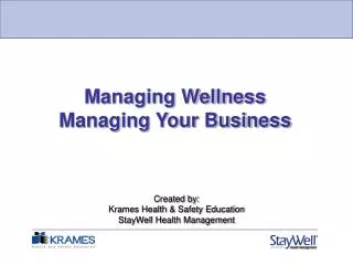 Created by: Krames Health &amp; Safety Education StayWell Health Management