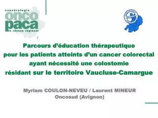 Myriam COULON-NEVEU / Laurent MINEUR Oncosud (Avignon)