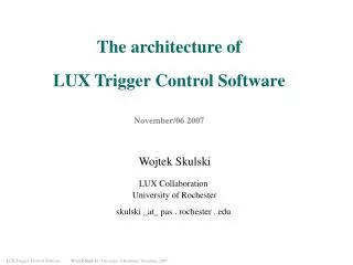 The architecture of LUX Trigger Control Software November/06 2007