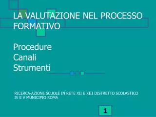 LA VALUTAZIONE NEL PROCESSO FORMATIVO Procedure Canali Strumenti