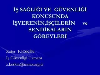 İŞ SAĞLIĞI VE GÜVENLİĞİ KONUSUNDA İŞVERENİN,İŞÇİLERİN 	ve SENDİKALARIN GÖREVLERİ