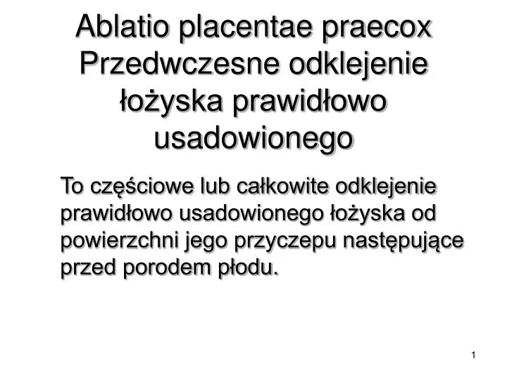 ablatio placentae praecox p rzedwczesne odklejenie o yska prawid owo usadowionego
