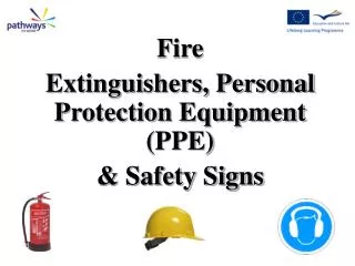 Fire Extinguishers, Personal Protection Equipment (PPE) &amp; Safety Signs