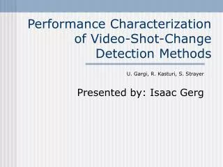 Performance Characterization of Video-Shot-Change Detection Methods