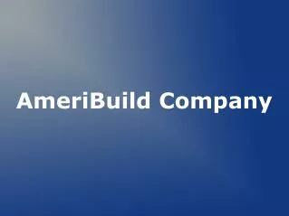 AmeriBuild Company is a full service Construction Company