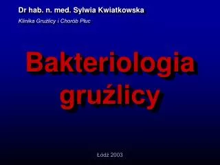 Dr hab. n. med. Sylwia Kwiatkowska Klinika Gruźlicy i Chorób Płuc