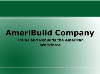 AmeriBuild Company Trains and Rebuilds the American Workforc