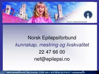 Norsk Epilepsiforbund kunnskap, mestring og livskvalitet 22 47 66 00 nef@epilepsi.no