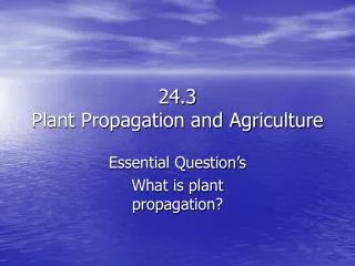 24.3 Plant Propagation and Agriculture