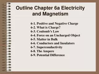 Outline Chapter 6a Electricity and Magnetism