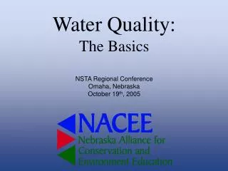 Water Quality: The Basics NSTA Regional Conference Omaha, Nebraska October 19 th , 2005