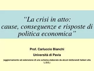 “La crisi in atto: cause, conseguenze e risposte di politica economica”
