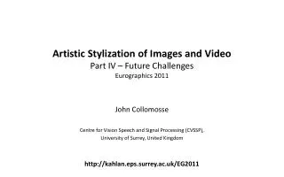 Artistic Stylization of Images and Video Part IV – Future Challenges Eurographics 2011