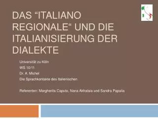 Das “ italiano regionale“ und die Italianisierung der Dialekte