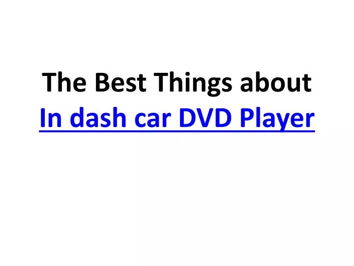 the best things about in dash car dvd player