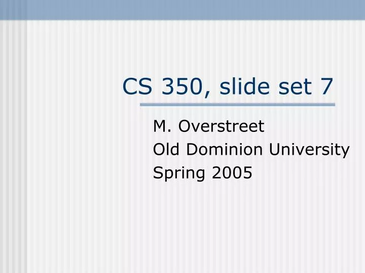 cs 350 slide set 7
