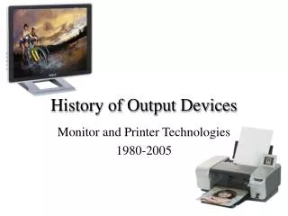 History of Output Devices