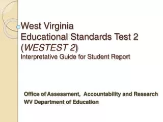 West Virginia Educational Standards Test 2 ( WESTEST 2 ) Interpretative Guide for Student Report
