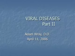 VIRAL DISEASES 			Part II