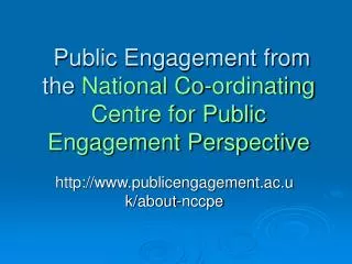 Public Engagement from the National Co-ordinating Centre for Public Engagement Perspective