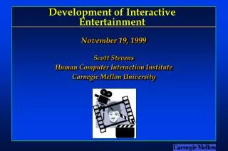 Development of Interactive Entertainment