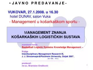- J A V N O P R E D A V A N J E - VUKOVAR, 27.1.2008. u 16.30 hotel DUNAV, salon Vuka - Management u košarkaškom sp