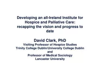 Hospice care has a long history in Ireland, going back to Cork and Dublin in the late 19 th century
