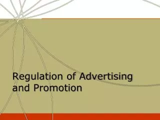 Regulation of Advertising and Promotion