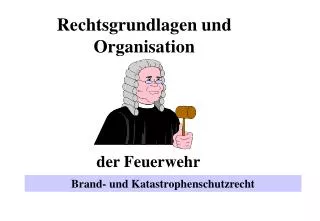 Rechtsgrundlagen und Organisation