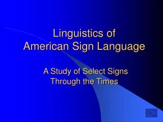 Linguistics of American Sign Language A Study of Select Signs Through the Times