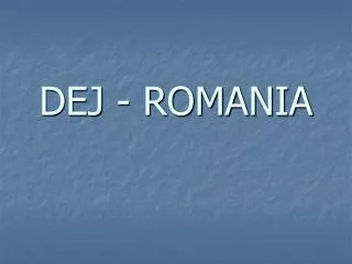 DEJ - ROMANIA
