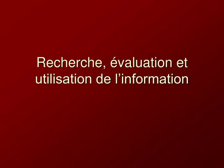 recherche valuation et utilisation de l information