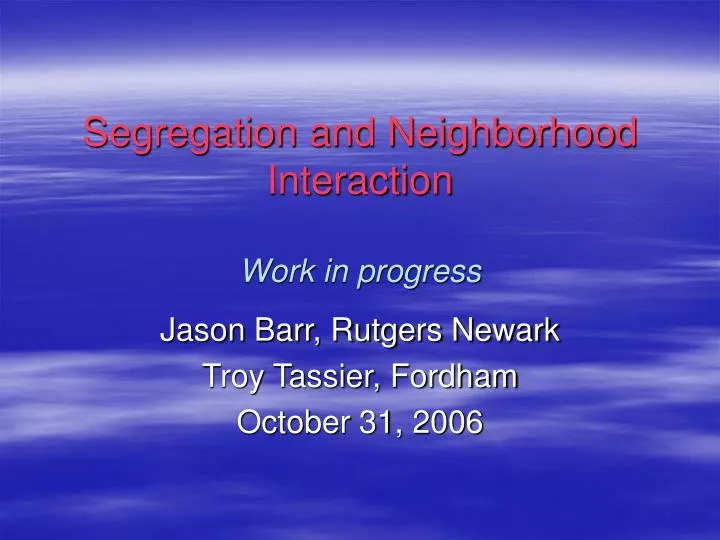 segregation and neighborhood interaction work in progress