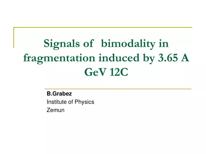 signals of b imodality in fragmentation induced by 3 65 a gev 12c