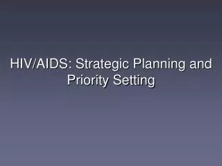 HIV/AIDS: Strategic Planning and Priority Setting