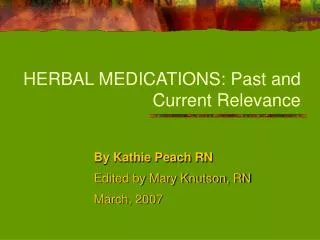HERBAL MEDICATIONS: Past and Current Relevance