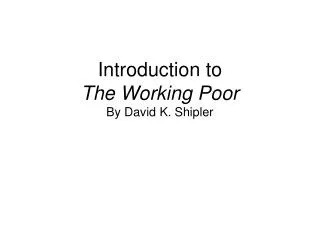 Introduction to The Working Poor By David K. Shipler