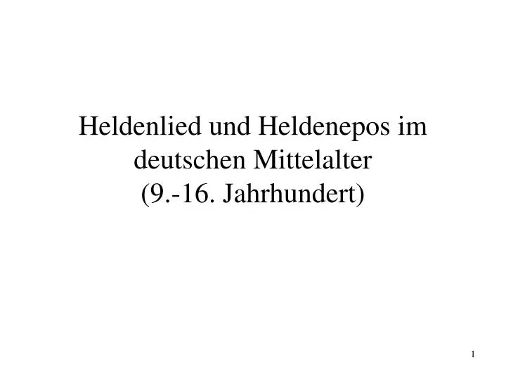 heldenlied und heldenepos im deutschen mittelalter 9 16 jahrhundert