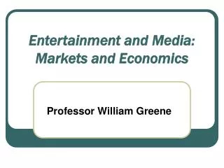 Entertainment and Media: Markets and Economics