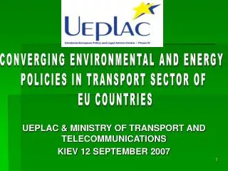 UEPLAC &amp; MINISTRY OF TRANSPORT AND TELECOMMUNICATIONS KIEV 12 SEPTEMBER 2007