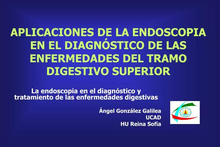 aplicaciones de la endoscopia en el diagn stico de las enfermedades del tramo digestivo superior