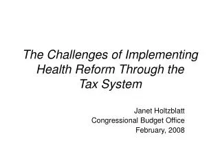 The Challenges of Implementing Health Reform Through the Tax System