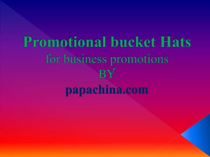 promotional bucket hats for business promotions by papachina com